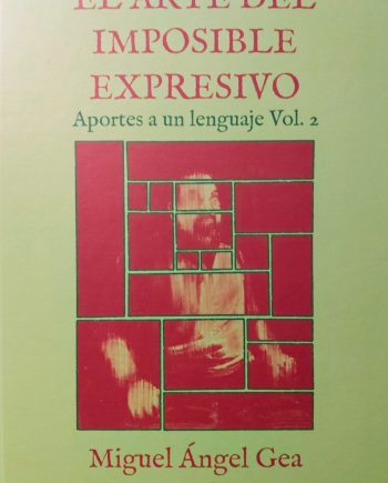 El arte del imposible expresivo. Aportes a un lenguaje expresivo Vol. II